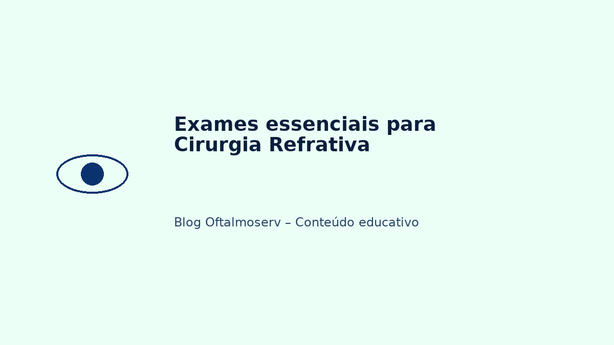 Exames essenciais para Cirurgia Refrativa