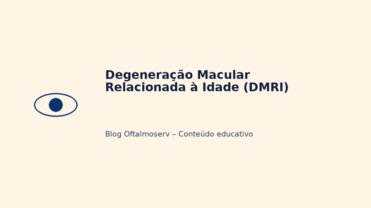 Degeneração Macular Relacionada à Idade (DMRI)